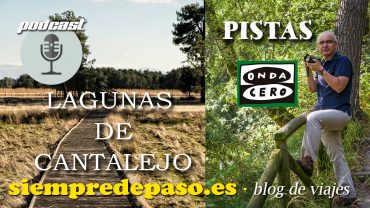 Podcast: Laguna de Cantalejo (Segovia). Espacio PISTAS del programa AQUÍ EN LA ONDA, de Onda Cero Castilla y León. © Javier Prieto Gallego