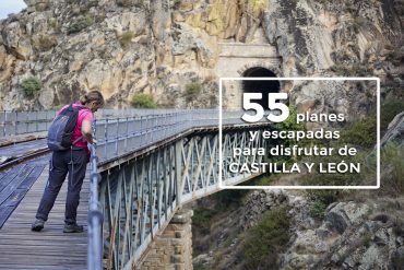 55 PLANES Y ESCAPADAS PARA DISFRUTAR DE CASTILLA Y LEÓN